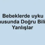 Bebeklerde uyku Konusunda Doğru Bilinen Yanlışlar